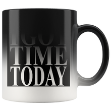 #IGOTTIMETODAY# 11oz Magic Mug